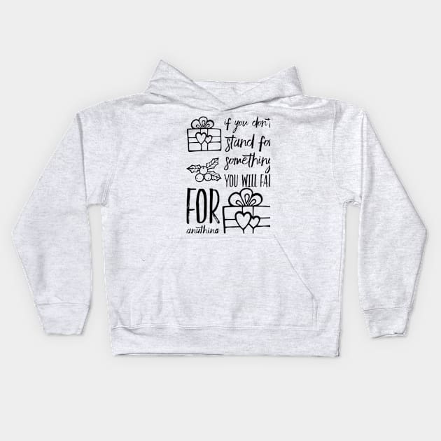 If you don't stand for something you will fall for anything Kids Hoodie by Grafititee